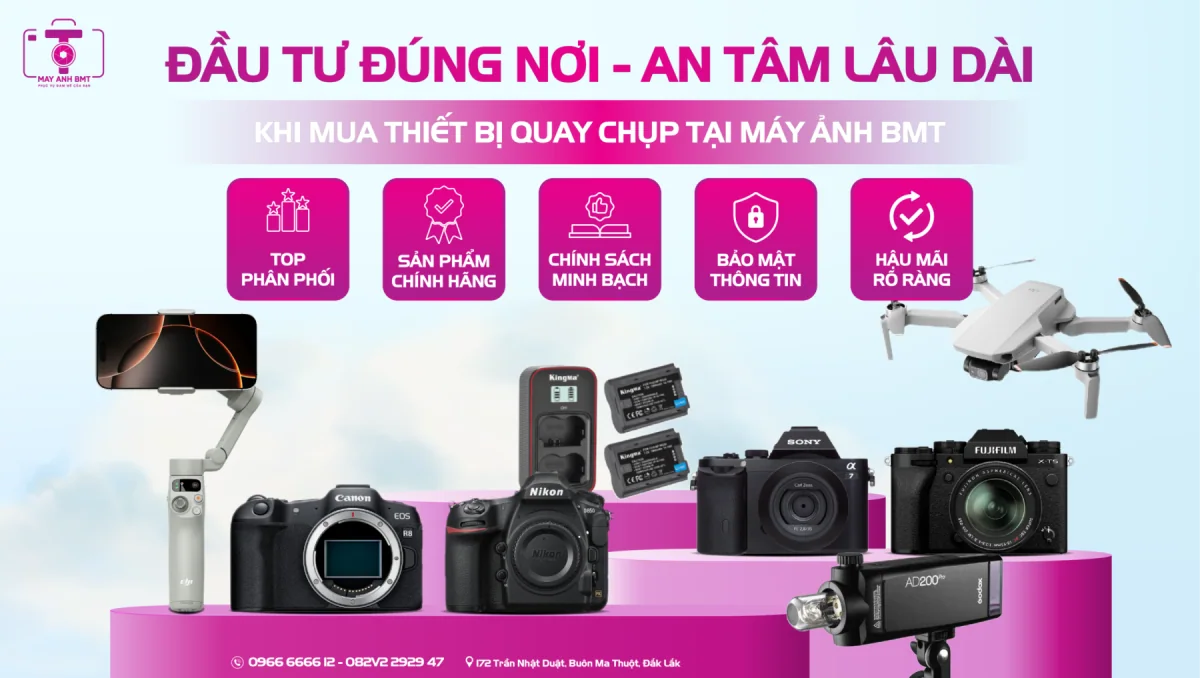 Mua thiết bị quay chụp – Đầu tư đúng nơi, an tâm dài lâu cùng Máy Ảnh BMT